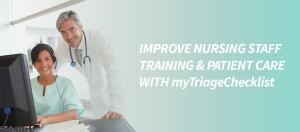 Read more about the article Improve Nursing Staff Training and Patient Care with myTriageChecklist®