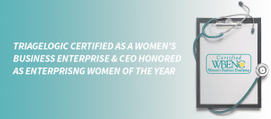 Read more about the article TriageLogic Certified as a Women’s Business Enterprise and CEO Honored by the Enterprising Women of the Year Awards