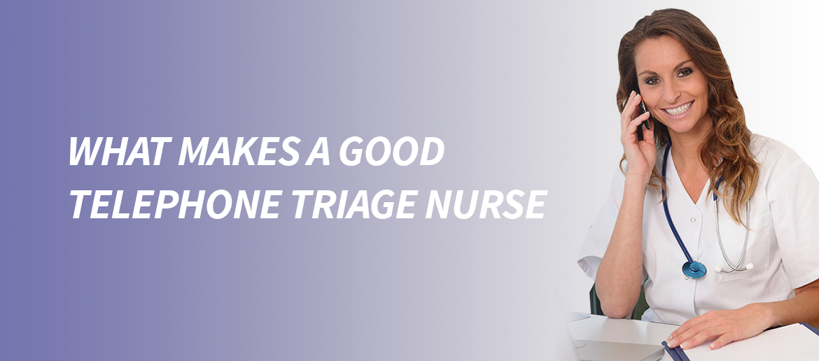 You are currently viewing What Makes a Good Telephone Triage Nurse