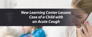 Read more about the article Learning Center Course 3 Part 4: Case of a Child with an Acute Cough