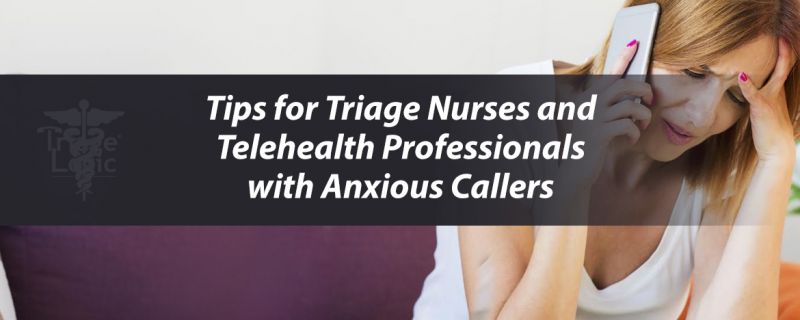 You are currently viewing Tips for Triage Nurses and Telehealth Professionals with Anxious Callers
