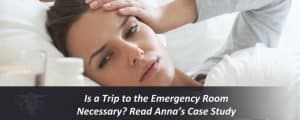 Read more about the article Is a Trip to the Emergency Room Necessary? Read Anna’s Case Study