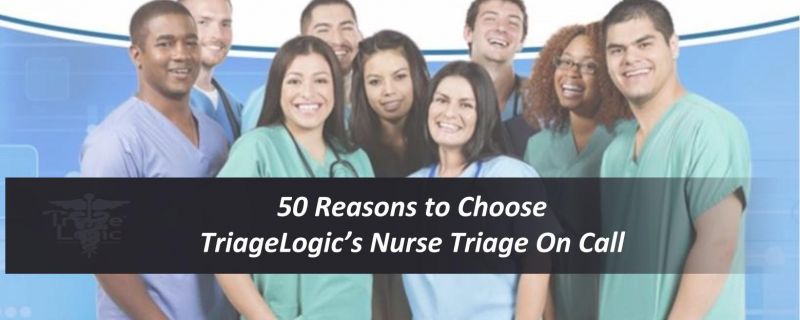 Read more about the article 50 Reasons to Choose TriageLogic’s Nurse Triage On Call