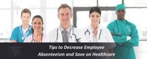 Read more about the article Tips to Decrease Employee Absenteeism and Save on Healthcare Expenses
