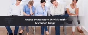 Read more about the article Reduce Unnecessary ER Visits with Telephone Triage