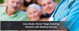 Read more about the article Case Study: Nurse Triage Assisting Patients with Medical Devices