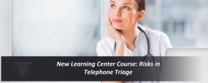 Read more about the article Risks in Telephone Triage Care: A New Learning Center Course