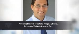 Read more about the article Providing the Best Telephone Triage Software, Service, and Patient Access to Care