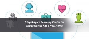 Read more about the article TriageLogic’s Learning Center for Triage Nurses has a New Home