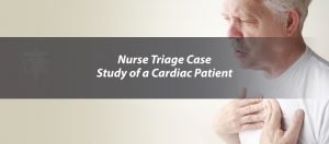 Read more about the article Nurse Triage Case Study of a Cardiac Patient