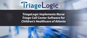 Read more about the article TriageLogic Implements Nurse Triage Call Center Software for Children’s Healthcare of Atlanta