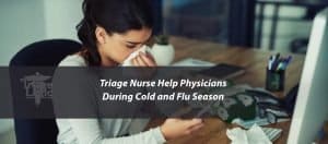 Read more about the article Triage Nurses Help Physicians During Cold and Flu season