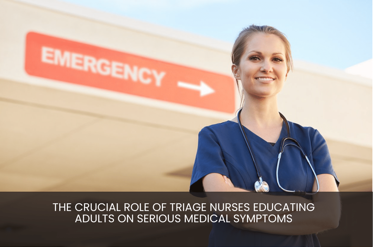 TriageLogic - The crucial role of triage nurses on educating adults on serious medical symptoms