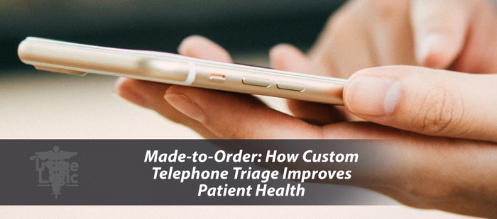 Telephone Triage Custom Orders with TriageLogic