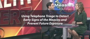 Read more about the article Using Telephone Triage to Detect Early Signs of the Measles and Prevent Future Exposure