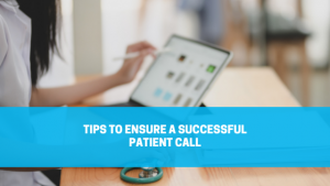 Read more about the article Tips to Ensure a Successful Patient Call