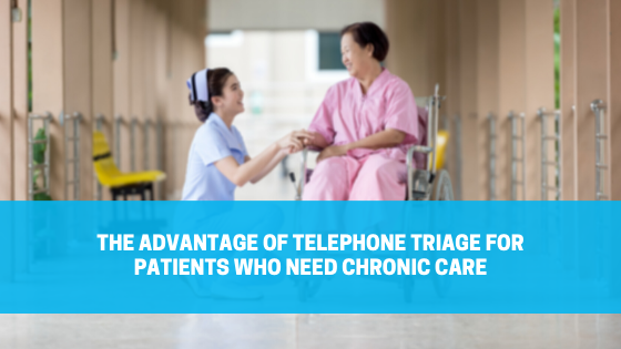 You are currently viewing The Advantage of Telephone Triage for Patients Who Need Chronic Care