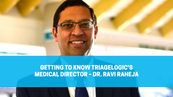 Read more about the article Getting to Know TriageLogic’s Medical Director – Dr. Ravi Raheja