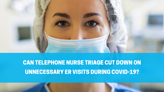 Read more about the article Can Telephone Nurse Triage Cut Down on Unnecessary ER Visits During COVID-19?