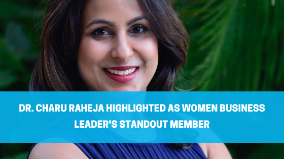 You are currently viewing Dr. Charu Raheja Highlighted as Women Business Leader’s Standout Member