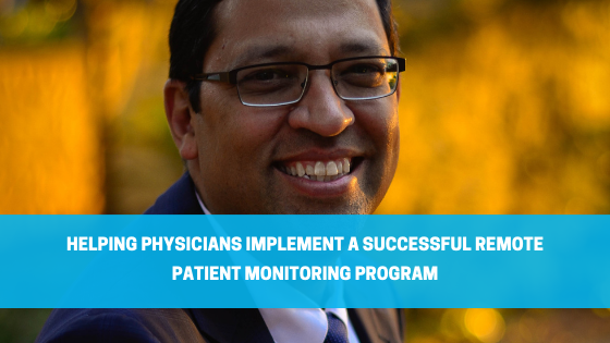 Read more about the article Helping Physicians Implement a Successful Remote Patient Monitoring Program