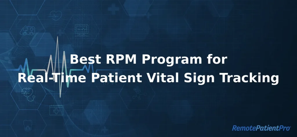 Best RPM program for real-time patient vital sign tracking.