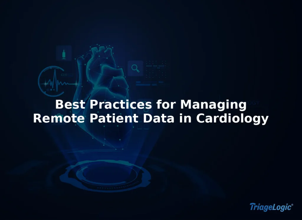 Best Practices for Managing Remote Patient Data in Cardiology
