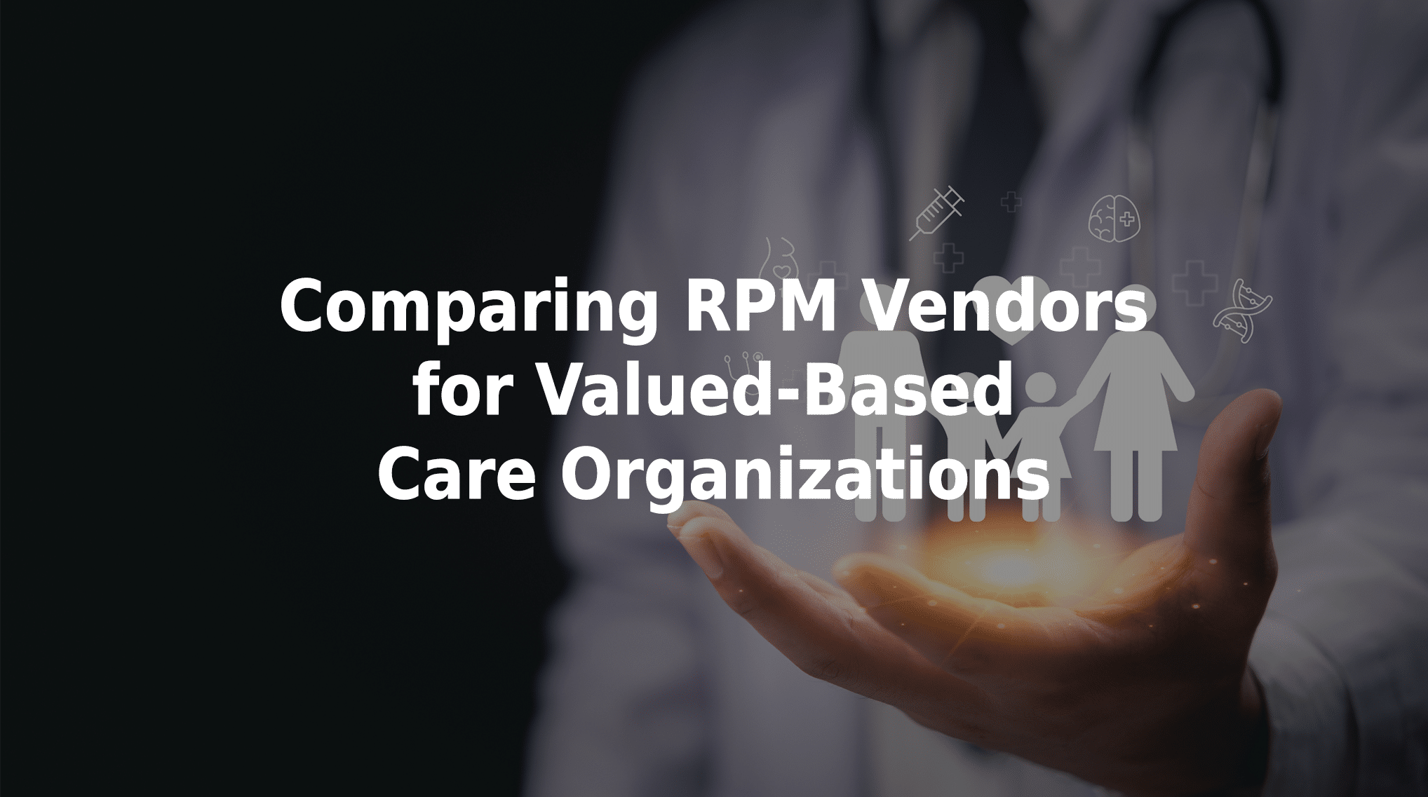 Comparing RPM vendors for value-based care organizations.