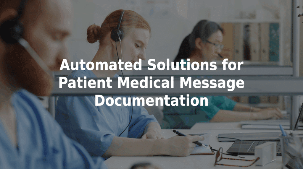 Automated solutions for patient medical message documentation.