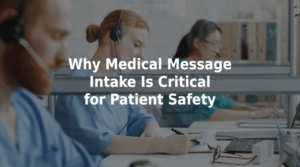 Why medical message intake is critical for patient safety.