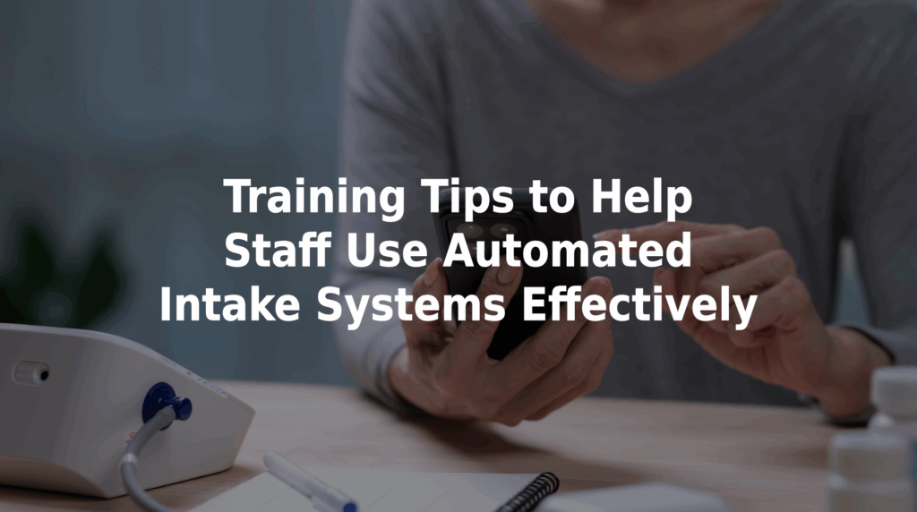 Training tips to help staff use automated intake systems effectively.