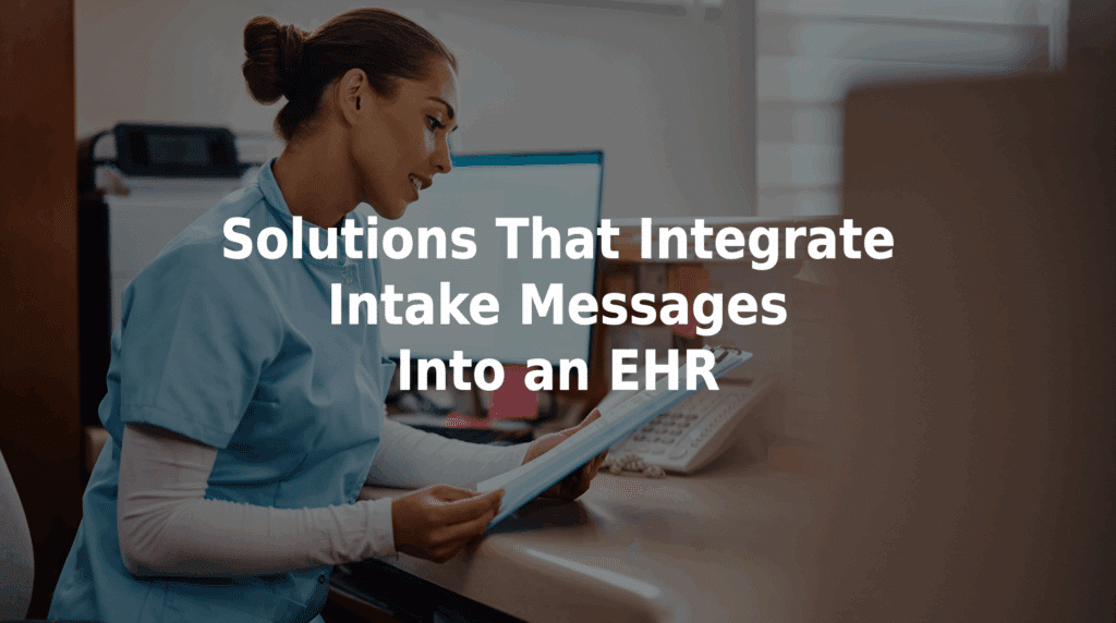 Solutions that integrate intake messages into an EHR.
