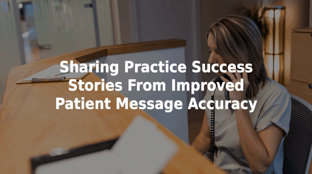 Sharing practice success stories from improved patient message accuracy.