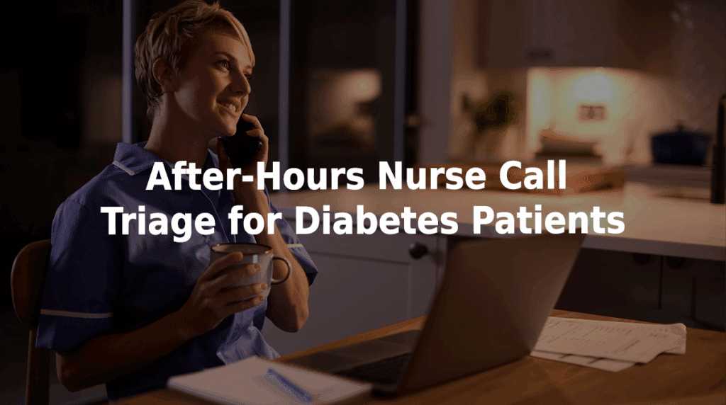After-hours nurse call triage for diabetes patients.