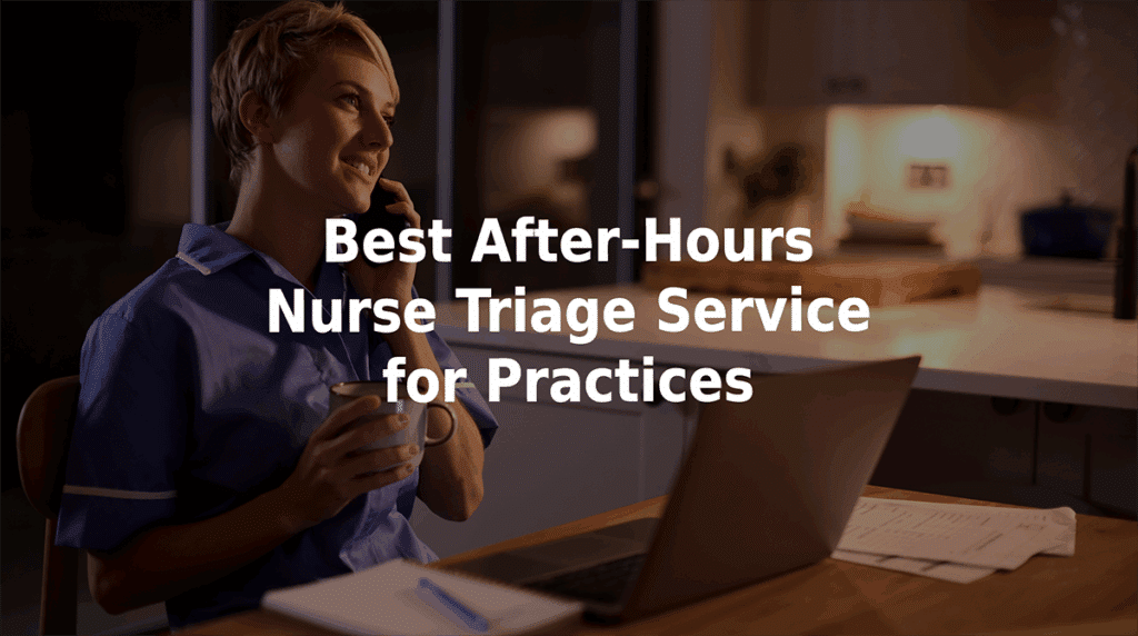 Best after-hours nurse triage service for practices.