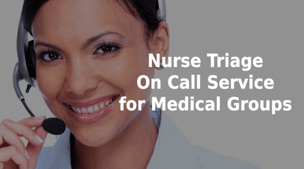 Nurse Triage On Call service for medical groups.