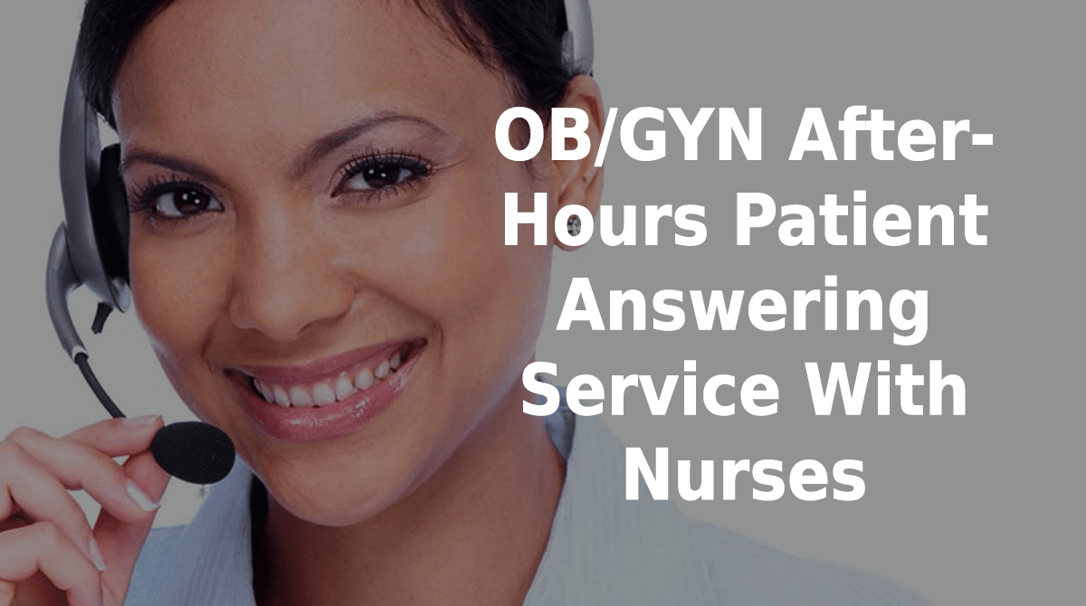 OB/GYN After-Hours Patient Answering Service With Nurses