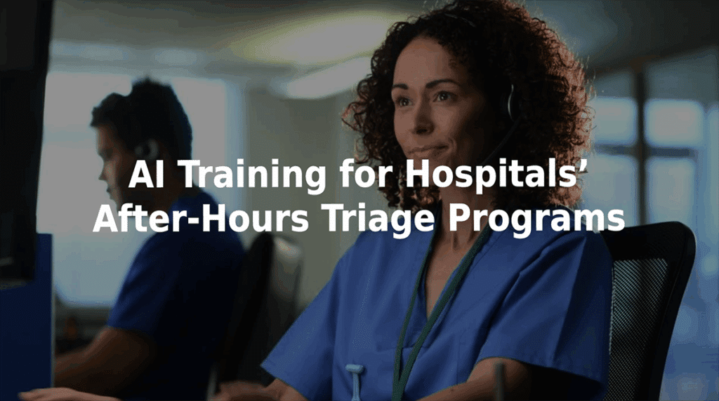 AI training for hospitals’ after-hours triage programs.