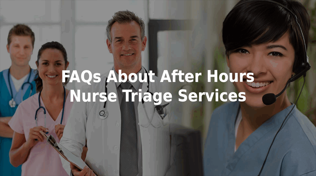 FAQs about after hours nurse triage services.
