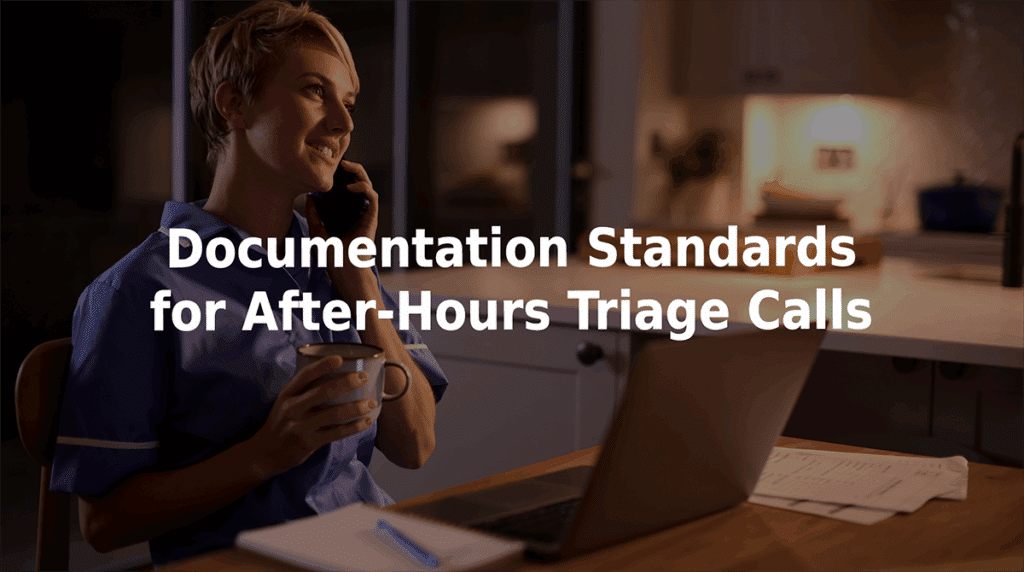 Documentation standards for after-hours triage calls.