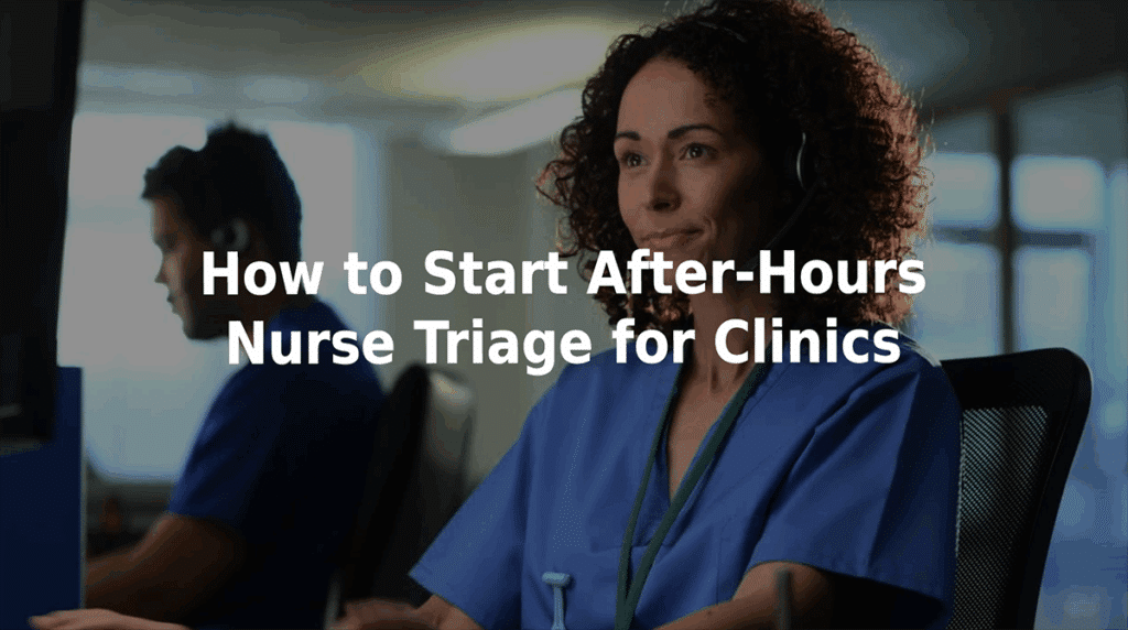 How to start after-hours nurse triage for clinics.