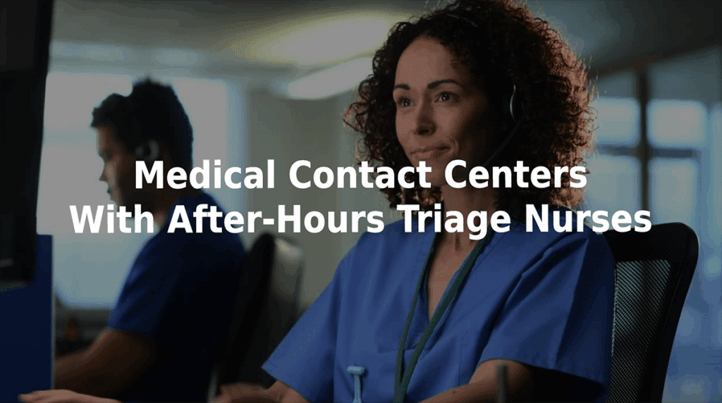 Medical contact centers with after-hours triage nurses.