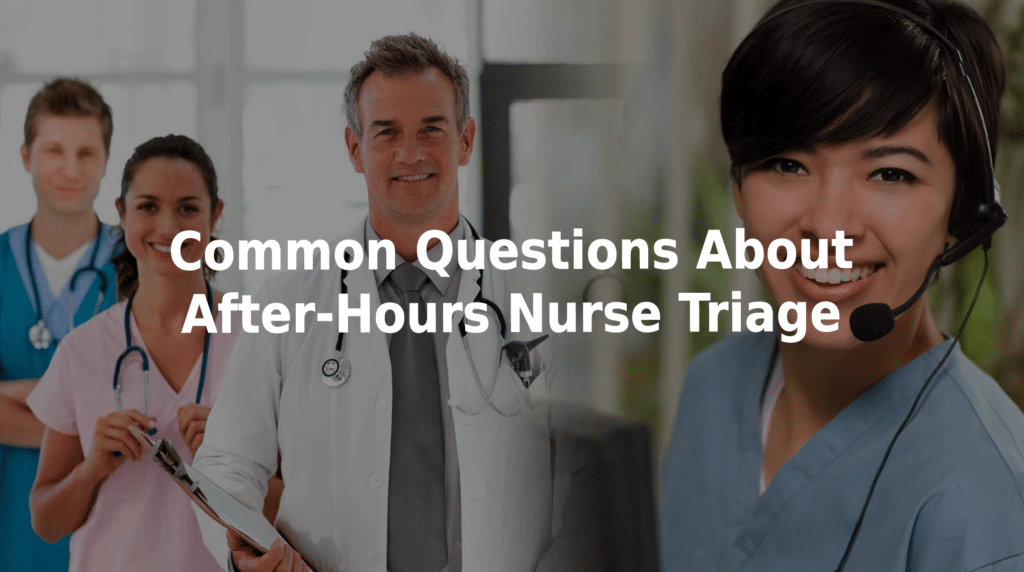 Common questions about after-hours nurse triage.