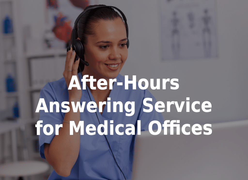 After-hours answering service for medical offices.
