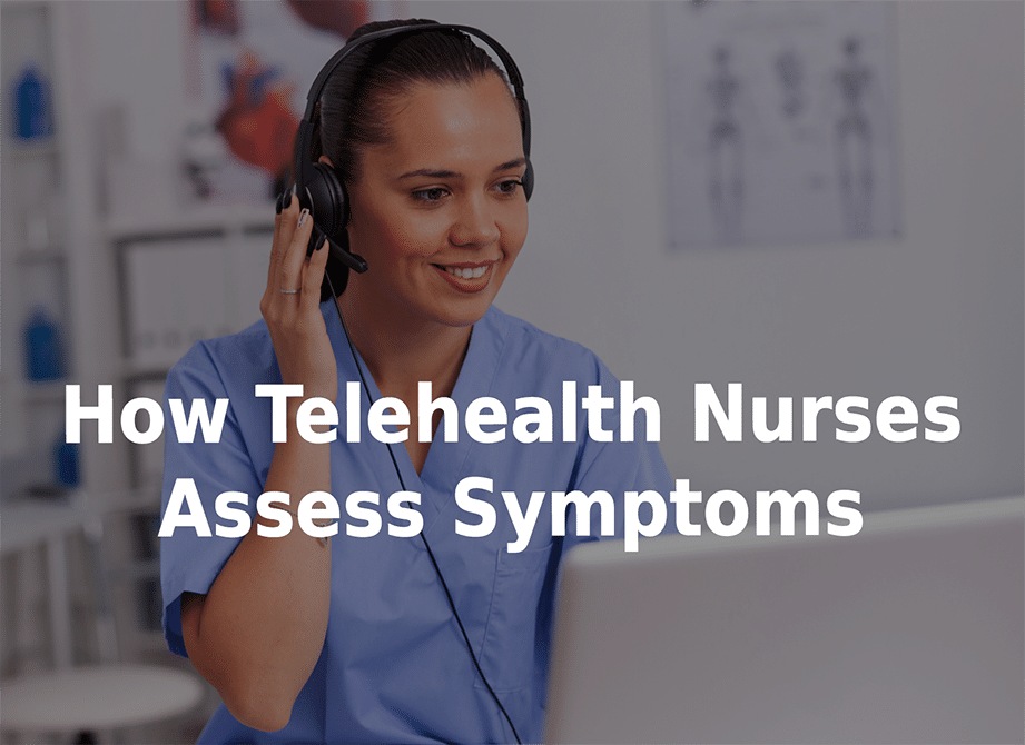 How telehealth nurses assess symptoms.