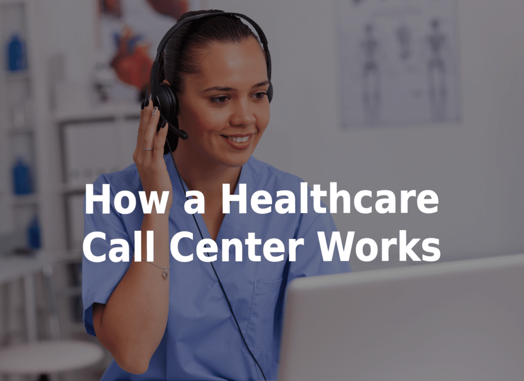 How a healthcare call center works.