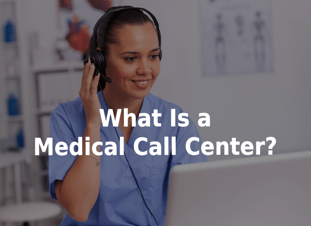 What is a medical call center?