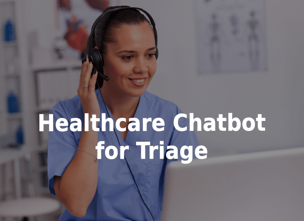 Healthcare chatbot for triage.