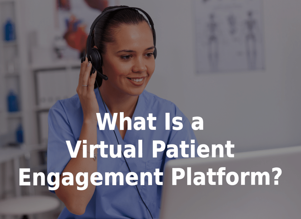 What Is a virtual patient engagement platform?